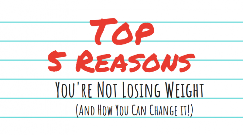 Top 5 Reason You're Not Losing Weight